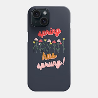 Bloom Where You're Planted: "Spring Has Sprung" Phone Case