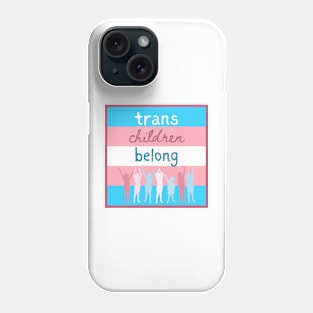 Trans Children Belong Phone Case