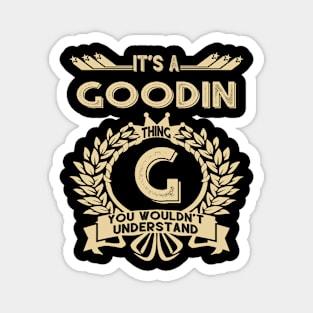 Goodin Name Shirt - It Is A Goodin Thing You Wouldn't Understand Magnet