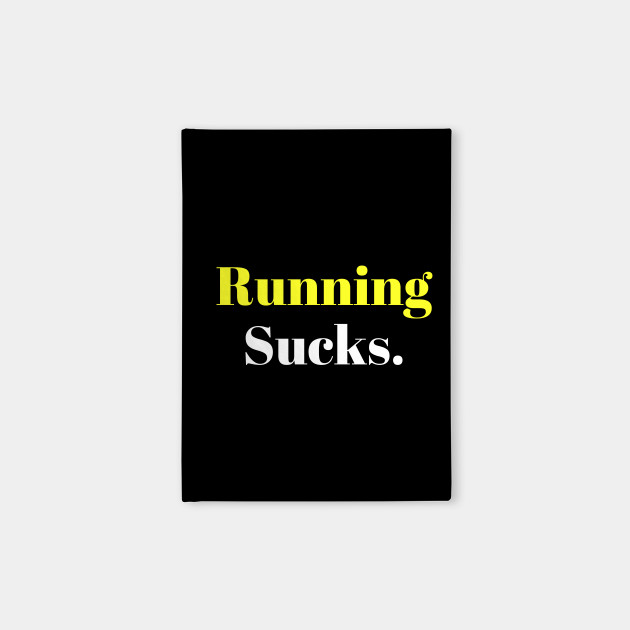 Running Sucks.