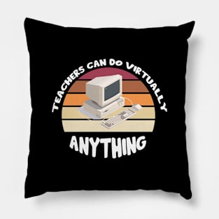 Teachers Can Do Virtually Anything Pillow