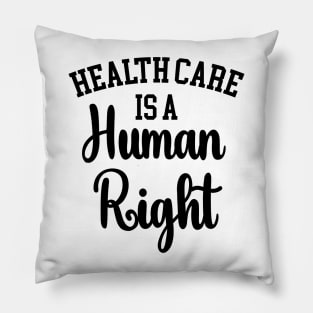 Health Care Is A Human Right, The Future is Female Pillow