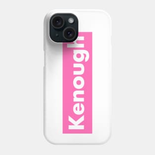 Kenough Phone Case