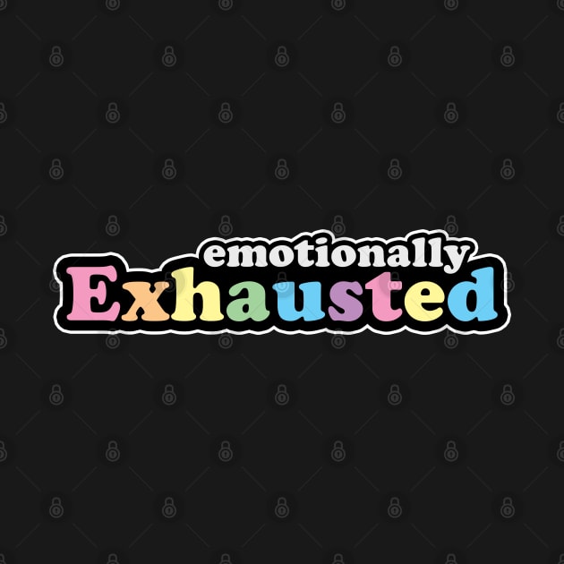 Emotionally Exhausted Retro Design by bumblefuzzies