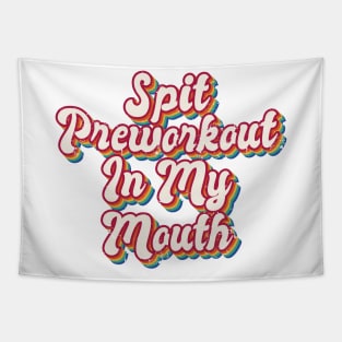 Spit Preworkout In My Mouth Tapestry