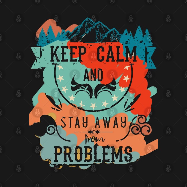 Keep Calm and Stay Away from Problems Vintage RC08 by HCreatives