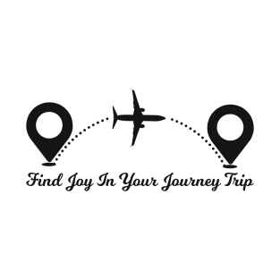 Find Joy In Your Journey Trip travelling T-Shirt