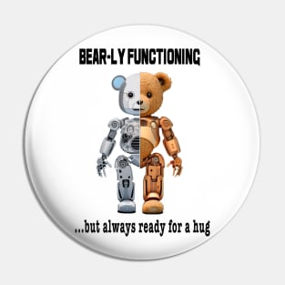 Bear-ly functioning... but always ready for a hug Pin