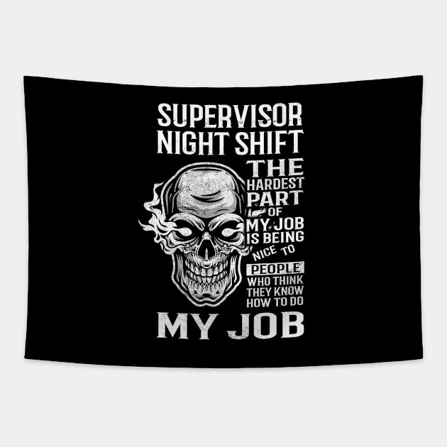 Supervisor Night Shift T Shirt - The Hardest Part Gift Item Tee Tapestry by candicekeely6155