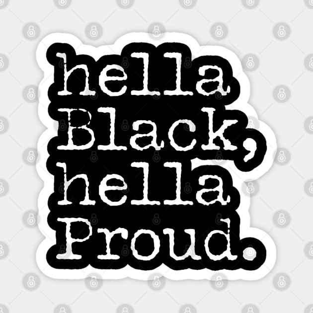 Hella Black Hella Proud, Black History, Black Pride Magnet by UrbanLifeApparel