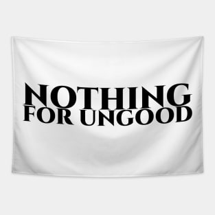 Nothing for ungood - schwarze Schrift Tapestry