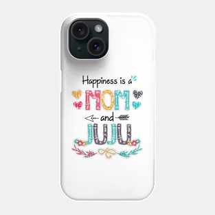 Happiness Is A Mom And Juju Wildflower Happy Mother's Day Phone Case