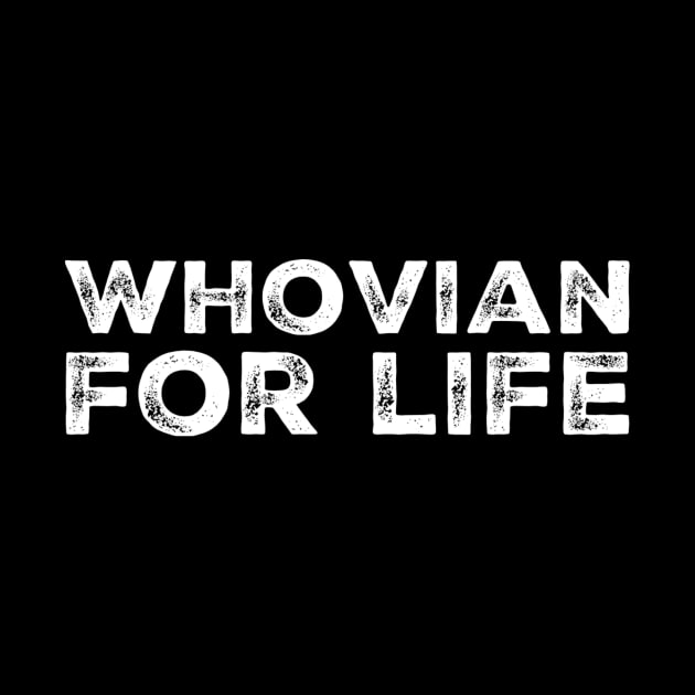 Whovian for life by Doctor Who Tees 