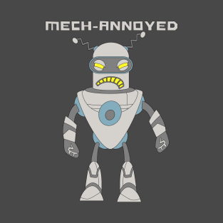 Mech-Annoyed T-Shirt