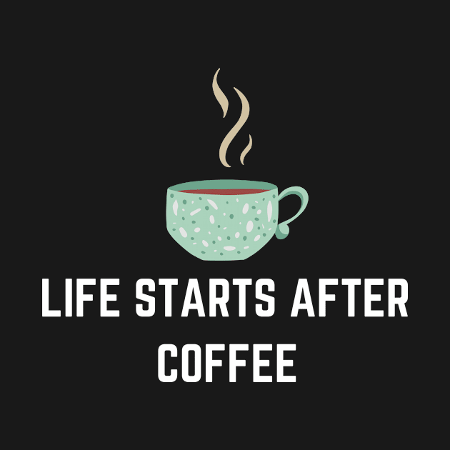 Life Starts After Coffee by NICHE&NICHE