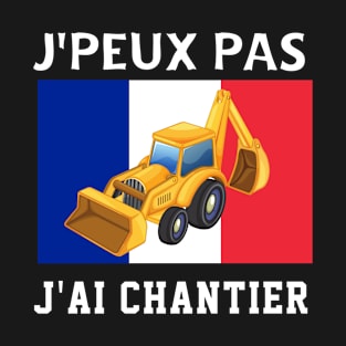 Je Peux Pas J'ai Chantier T-Shirt