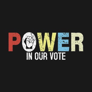 Power In Our Vote T-Shirt