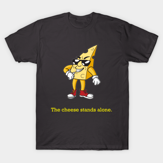 The Cheese Stands Alone Funny Quote Camiseta Teepublic Mx