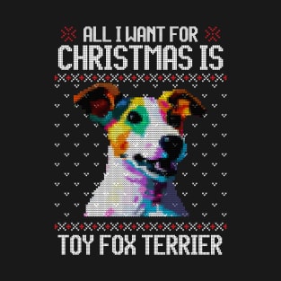 All I Want for Christmas is Toy Fox Terrier - Christmas Gift for Dog Lover T-Shirt