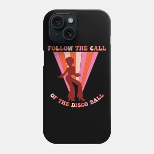 Follow the call of the disco ball Phone Case