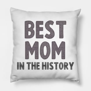 Best mom in the history funny cool gift tee for mothers day Pillow