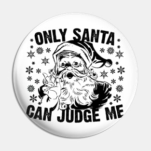 Only Santa Can Judge Me Pin