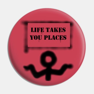 Life Takes You Places Pin