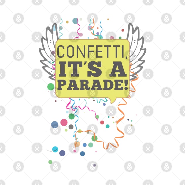 Confetti, it's a parade! by potatonomad