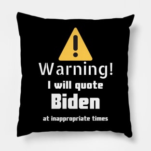 Warning I will quote Biden at inappropriate times Pillow