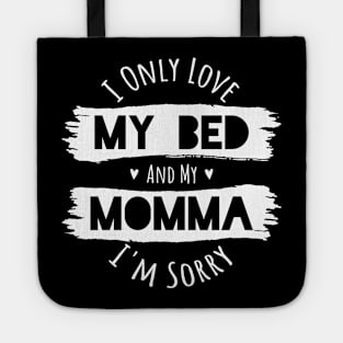 I Only Love My Bed and My Momma Tote