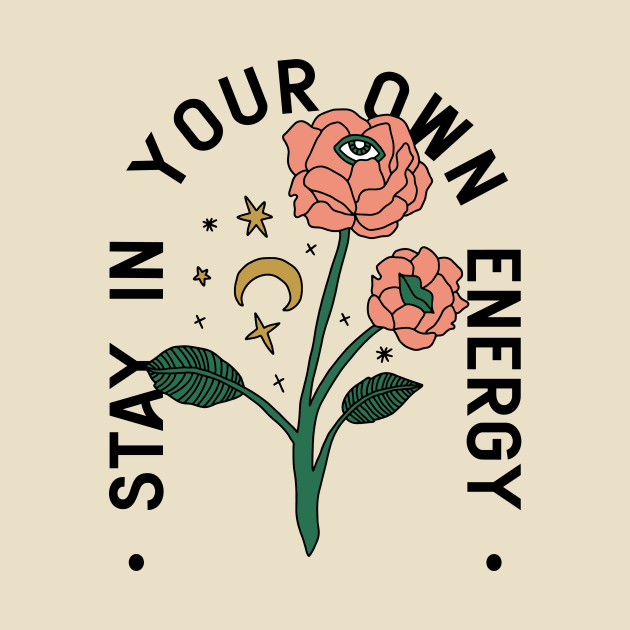 Stay in your own energy by Perpetual Brunch