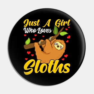 Just a Girl Who Loves Sloths Funny Sloth Lover Pin