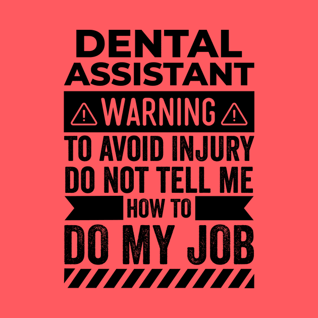 Dental Assistant Warning by Stay Weird