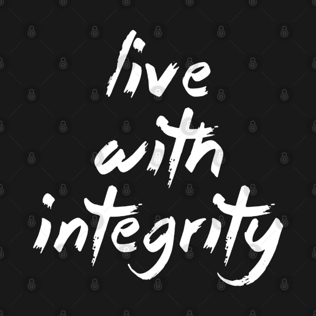 Live with Integrity by drawflatart9