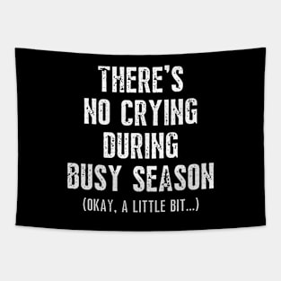 There's No Crying During Busy Season Tapestry