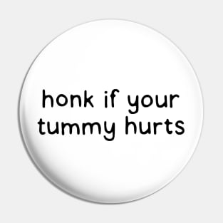 Honk if your tummy hurts Pin