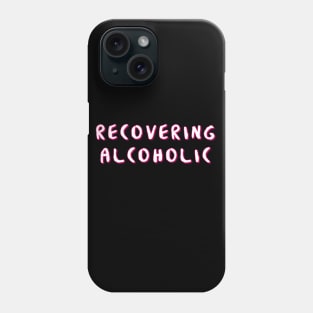 Recovering Primary Purpose - Alcoholic Clean And Sober Phone Case