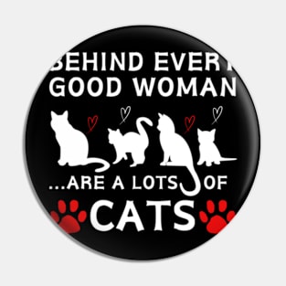 Behind Every Good Woman Are A Lots Of Cats Shirt Pin