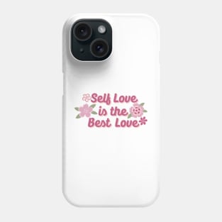 SELF LOVE IS THE BEST LOVE Phone Case