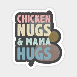 Chicken Nugs And Mama Hugs Magnet