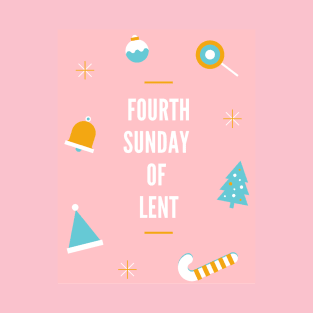 Fourth Sunday Of Lent T-Shirt