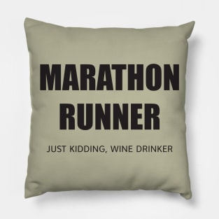 MARATHON RUNNER - JUST KIDDING, WINE DRINKER Pillow