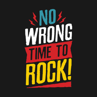 No Wrong Time To Rock T-Shirt