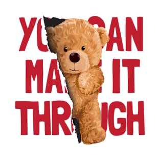 You Can Make it through slogan with bear T-Shirt