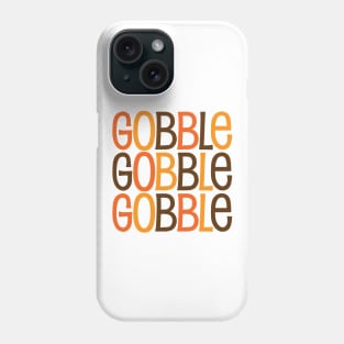 Gobble Gobble Gobble Phone Case