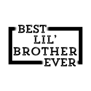 Best Lil' Brother Ever T-Shirt