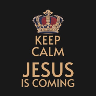 Keep Calm Jesus is Coming, Christian, Quote T-Shirt