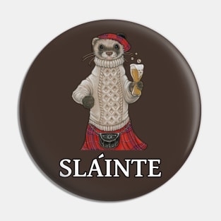 Scottish Drinking Toast - Slainte - Ferret Pin