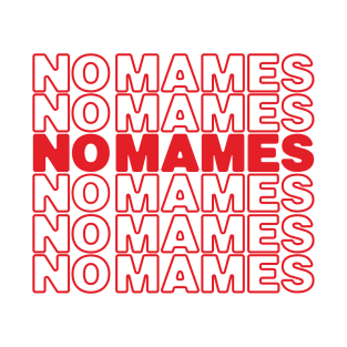 No Mames T-Shirt