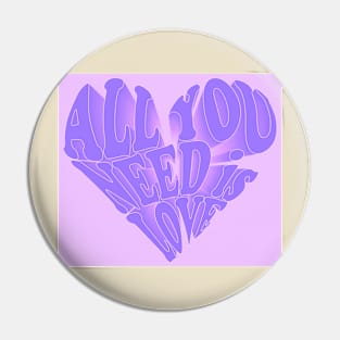 Copy of All You Need is Love- violet Pin